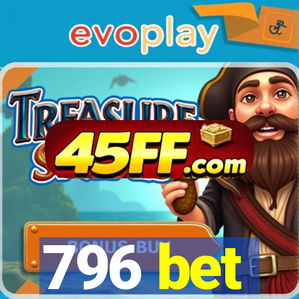 796 bet